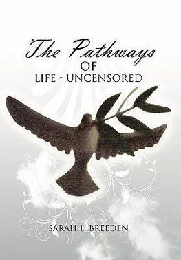 "The Pathways of Life - Uncensored"