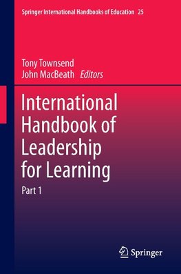 International Handbook of Leadership for Learning. Part 1 + Part 2