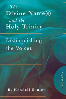 The Divine Name(s) and the Holy Trinity, Volume One