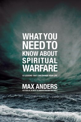 What You Need to Know about Spiritual Warfare