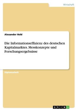 Die Informationseffizienz des deutschen Kapitalmarktes. Messkonzepte und Forschungsergebnisse
