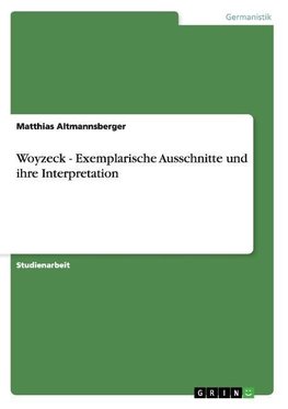 Woyzeck - Exemplarische Ausschnitte und ihre Interpretation