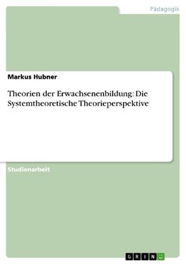 Theorien der Erwachsenenbildung: Die Systemtheoretische Theorieperspektive