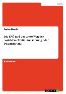 Die SPÖ und der dritte Weg der Sozialdemokratie: Annäherung oder Distanzierung?