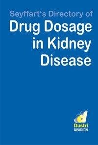 Seyffart's Directory of Drug Dosage in Kidney Disease