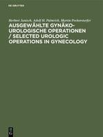 Ausgewählte gynäko-urologische Operationen / Selected Urologic Operations in Gynecology