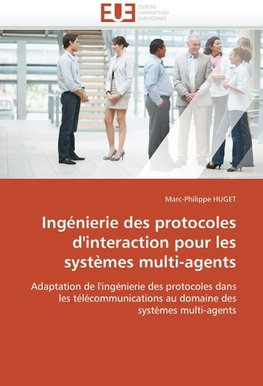 Ingénierie des protocoles d'interaction pour les systèmes multi-agents