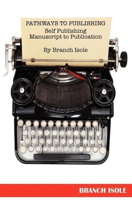 PATHWAYS TO PUBLISHING Self Publishing Manuscript to Publication