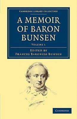 A Memoir of Baron Bunsen - Volume 1