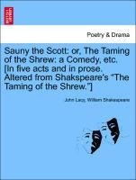 Sauny the Scott: or, The Taming of the Shrew: a Comedy, etc. [In five acts and in prose. Altered from Shakspeare's "The Taming of the Shrew."]
