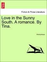 Love in the Sunny South. A romance. By Tina.