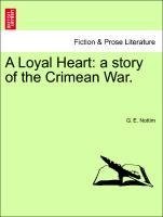 A Loyal Heart: a story of the Crimean War.