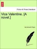 Vice Valentine. [A novel.] vol. I
