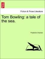 Tom Bowling: a tale of the sea.