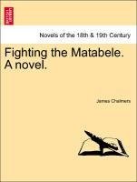 Fighting the Matabele. A novel.