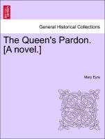 The Queen's Pardon. [A novel.]