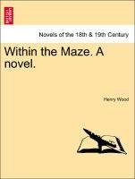 Within the Maze. A novel. Vol. III.