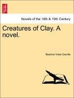 Creatures of Clay. A novel.