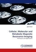 Cellular, Molecular and Metabolic Magnetic Resonance Imaging
