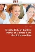 Créolitude: Léon-Gontran Damas et la quête d''une identité primordiale