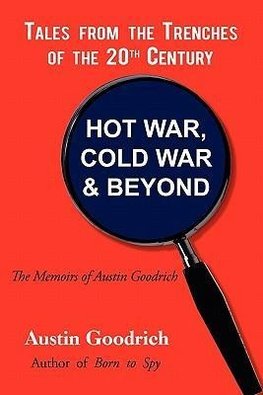 Hot War, Cold War & Beyond, Tales from the Trenches of the 20th Century