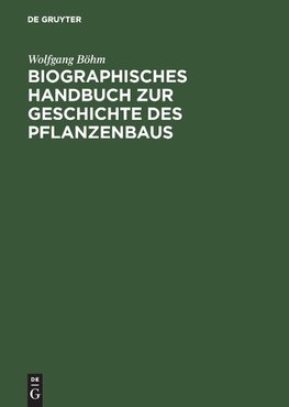 Biographisches Handbuch zur Geschichte des Pflanzenbaus