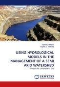 USING HYDROLOGICAL MODELS IN THE MANAGEMENT OF A SEMI ARID WATERSHED