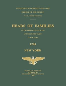 Heads of Families at the First Census of the United States Taken in the Year 1790