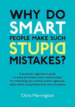 Why Do Smart People Make Such Stupid Mistakes?