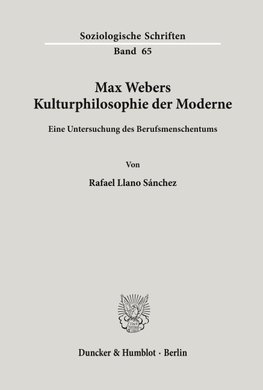 Max Webers Kulturphilosophie der Moderne.
