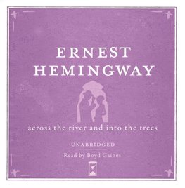 Across the River and into the Trees UNABRIDGED Audio CD
