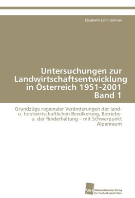Untersuchungen zur Landwirtschaftsentwicklung in Österreich 1951-2001 Band 1