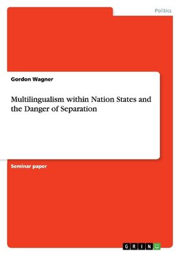 Multilingualism within Nation States and the Danger of Separation