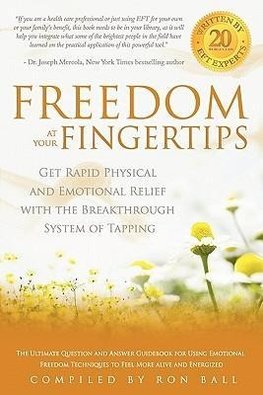 Freedom at Your Fingertips: Get Rapid Physical and Emotional Relief with the Breakthrough System of Tapping