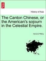 The Canton Chinese, or the American's sojourn in the Celestial Empire.