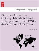Pictures from the Orkney Islands (etched ... in pen and ink). [With descriptive letterpress.]