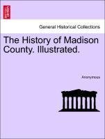 The History of Madison County. Illustrated.