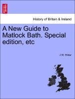 A New Guide to Matlock Bath. Special edition, etc
