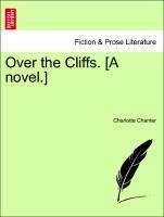 Over the Cliffs. [A novel.]