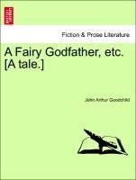 A Fairy Godfather, etc. [A tale.]