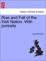 Rise and Fall of the Irish Nation. With portraits