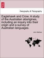 Eaglehawk and Crow. A study of the Australian aborigines, including an inquiry into their origin and a survey of Australian languages.