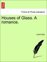 Houses of Glass. A romance.
