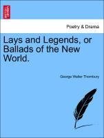 Lays and Legends, or Ballads of the New World.