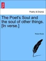 The Poet's Soul and the soul of other things. [In verse.]