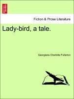 Lady-bird, a tale. Vol. I.
