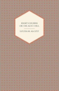 Eight Cousins ;or, The Aunt Hill