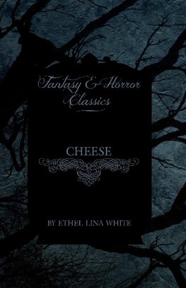 Cheese (Fantasy and Horror Classics)