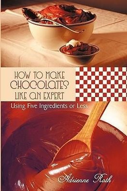 How to Make Chocolates like an Expert