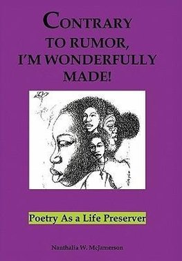Contrary to Rumor, I'm Wonderfully Made!